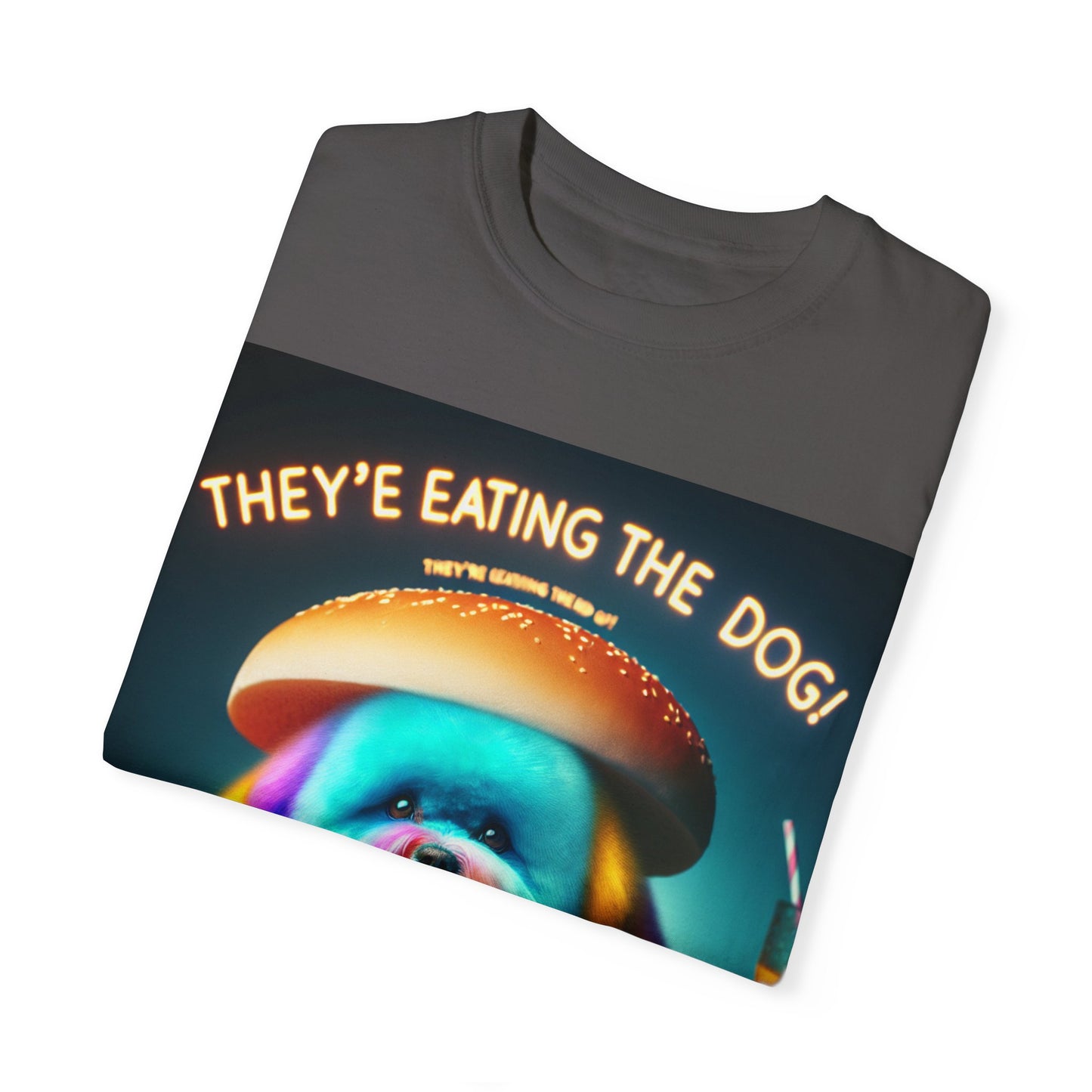 Funny Unisex Garment-Dyed T-shirt - 'They're Eating the Dog!'
