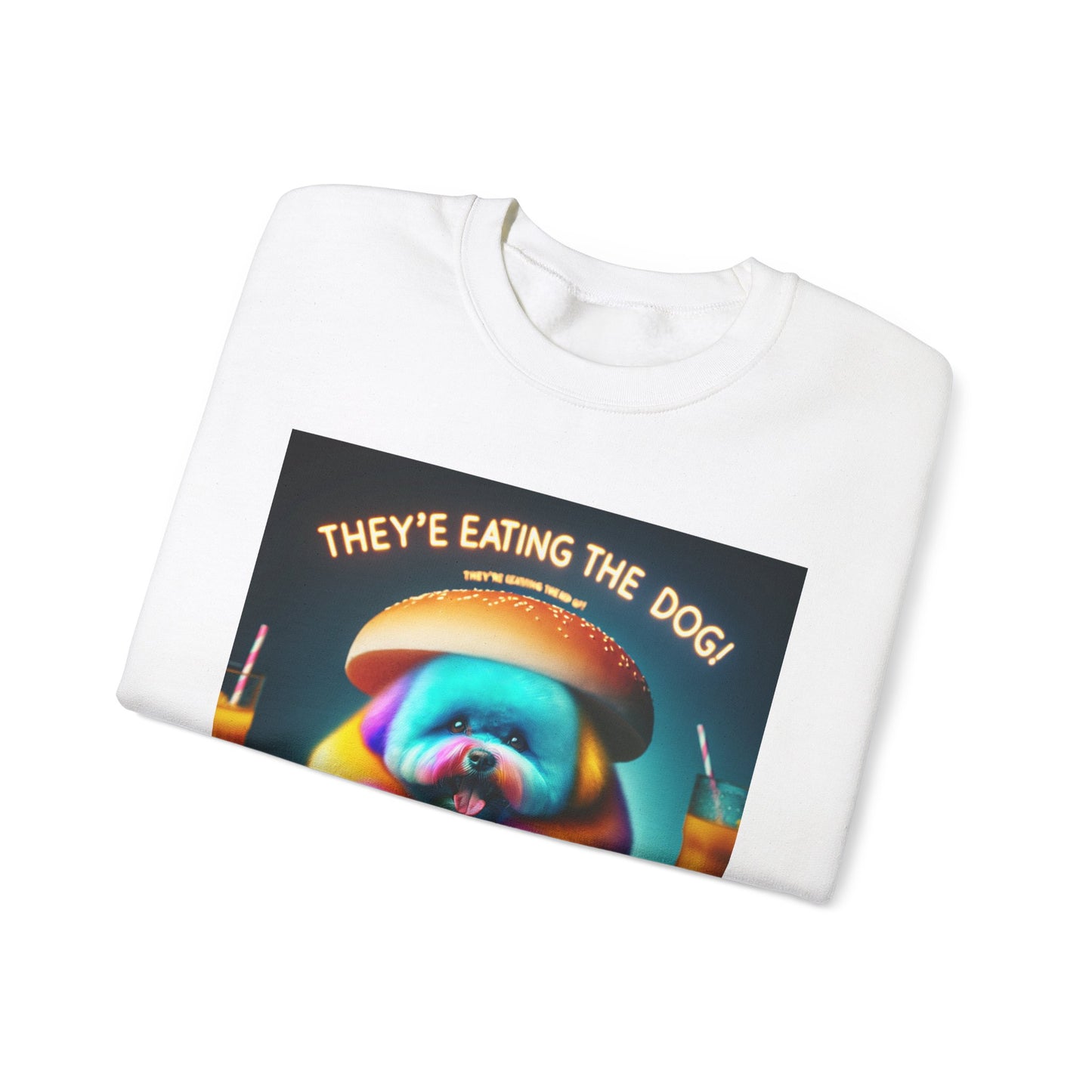 Funny Dog Lover Crewneck Sweatshirt - "They're Eating the Dog!"