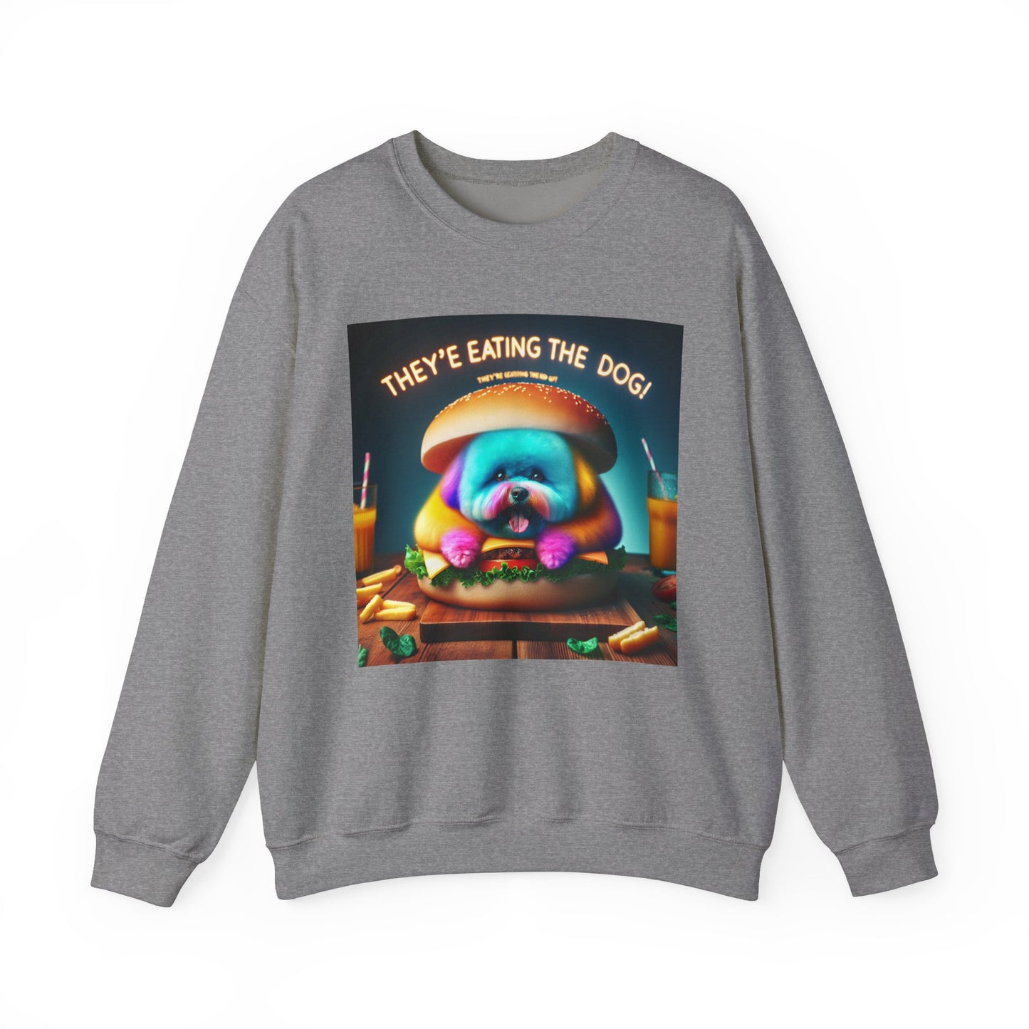 Funny Dog Lover Crewneck Sweatshirt - "They're Eating the Dog!"
