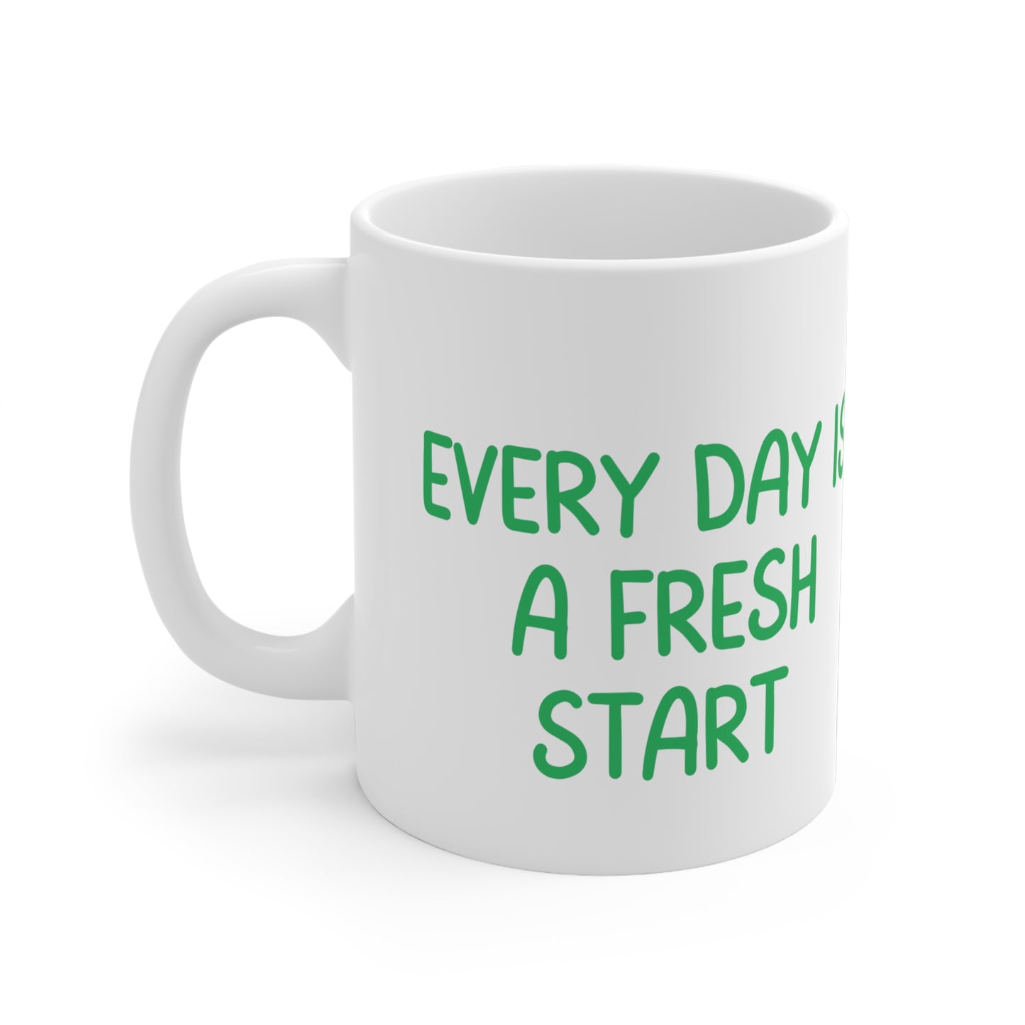 Inspirational Quote Mug - "Every Day is a Fresh Start" - 11oz Ceramic Coffee Cup