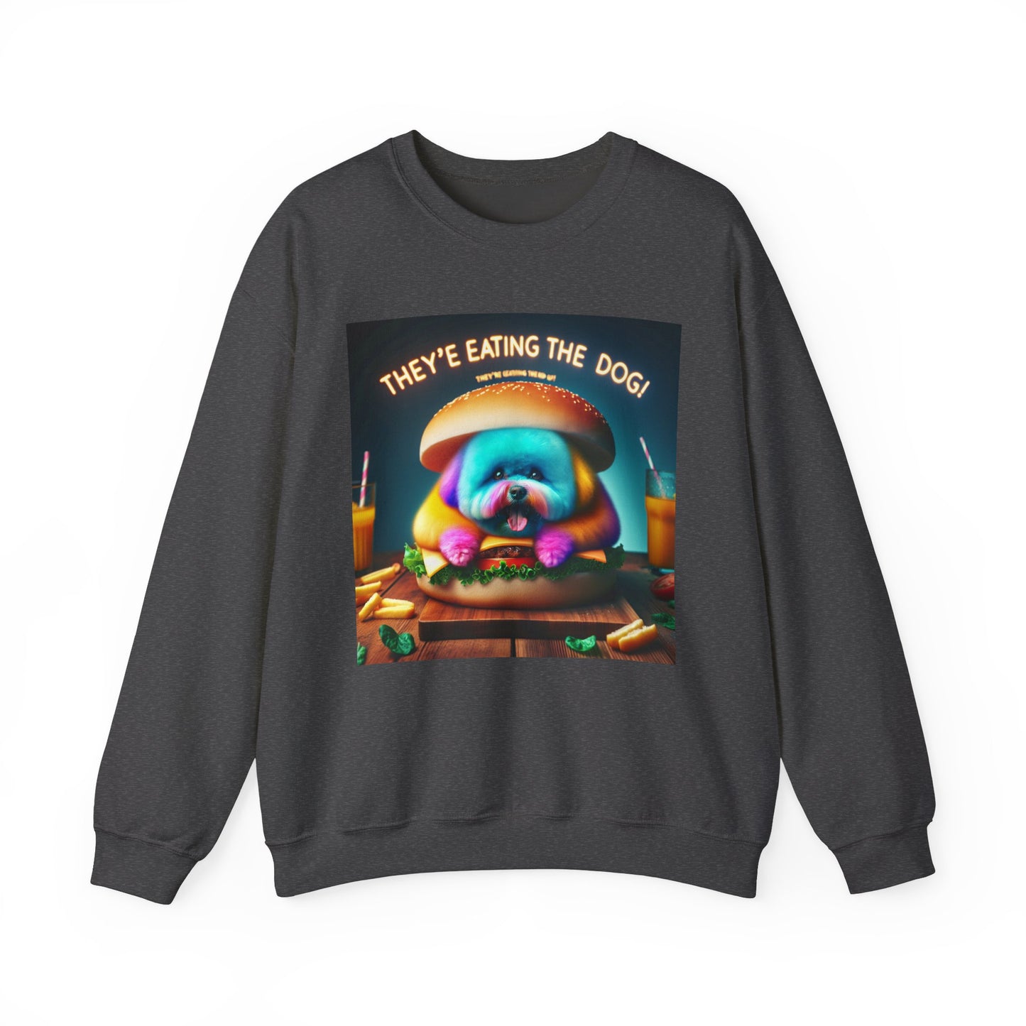 Funny Dog Lover Crewneck Sweatshirt - "They're Eating the Dog!"