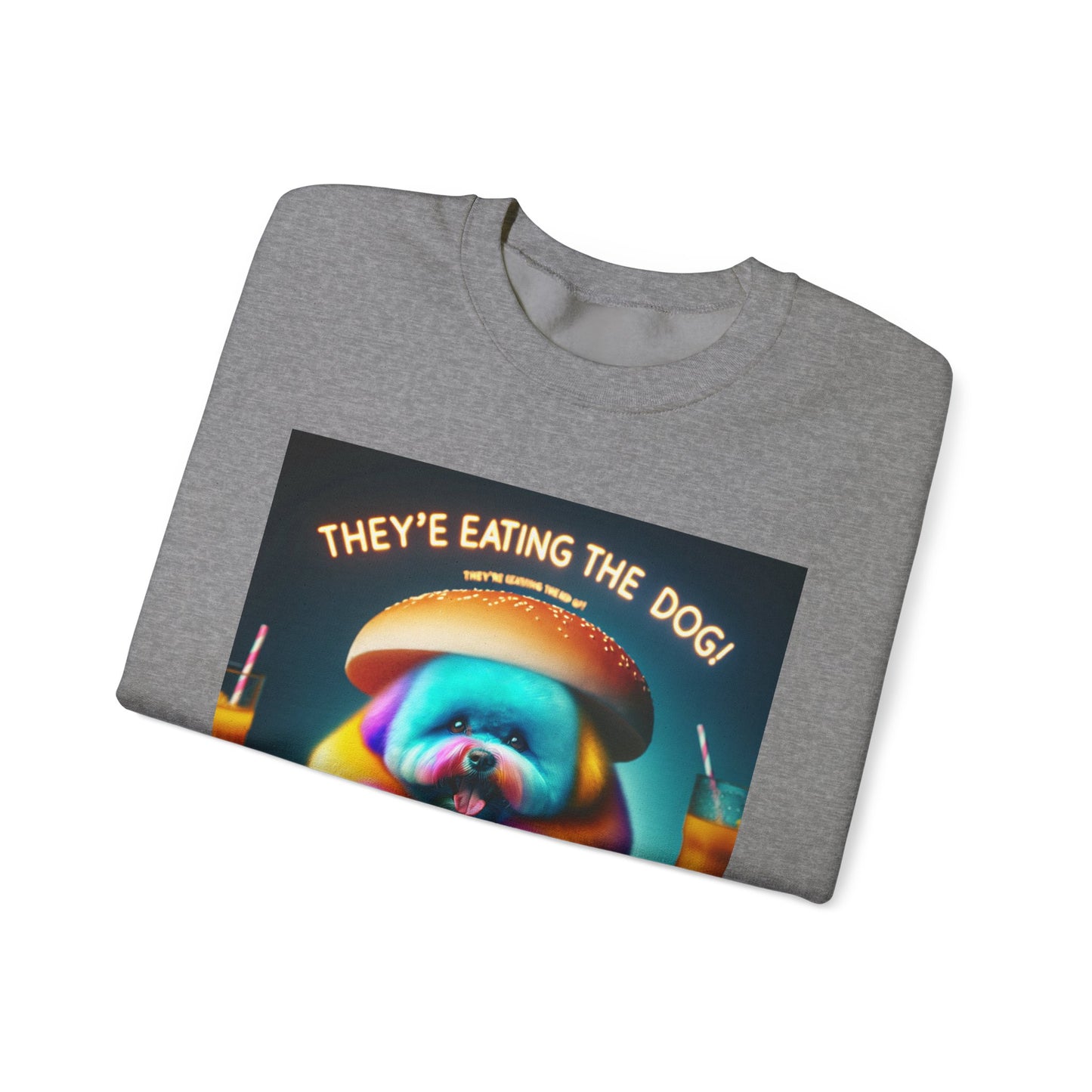 Funny Dog Lover Crewneck Sweatshirt - "They're Eating the Dog!"